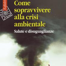 Come sopravvivere alla crisi ambientale.	Salute e disuguaglianze